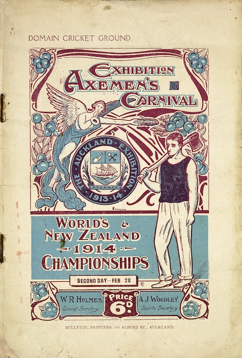 Auckland Industrial, Agricultural and Mining Exhibition (1913-14) :Exhibition axemen's carnival. World's & New Zealand 1914 championships. Domain Cricket Ground. Second day Feb 28. [Programme cover]. W R Holmes, General secretary; A J Woodley, sports secretary / Bulletin, printers 106 Albert St, Auckland, 1914.