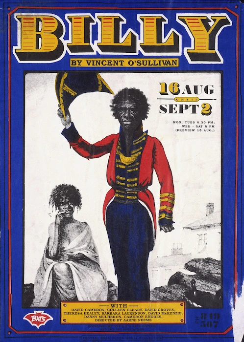 Bats Theatre Company :"Billy", by Vincent O'Sullivan. 16 Aug until Sept 2. With David Cameron, Colleen Cleary, David Groves, Theresa Healey, Barbara Laurenson, David McKenzie, Danny Mulheron, Cameron Rhodes. Directed by Aarne Neeme. Sponsored by trhe Q.E. II Arts Council and the ANZ Foundation / Poster - Wellington Media Collective. [1989].