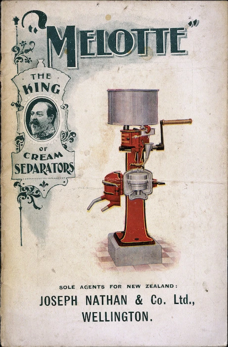 Joseph Nathan & Co Ltd :"Melotte" the king of cream separators. Sole agents for New Zealand - Joseph Nathan & Co. Ltd., Wellington [Front cover. ca 1903].