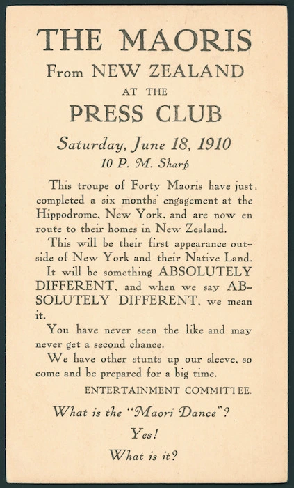 Press Club of San Francisco :The Maoris from New Zealand at the Press Club, Saturday June 18, 1910, 10 p.m. sharp. ... What is the Maori dance? Yes! What is it? Postal card [posted] San Francisco, Jun 17 [1910]