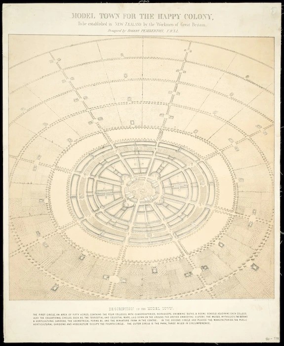 Pemberton, Robert :Model town for the happy colony, to be established in New Zealand by the workmen of Great Britain. Designed by Robert Pemberton, FRSL. Robert Wm Armstrong, Archt. London, Day & Son, Lithographers to the Queen, [1854]