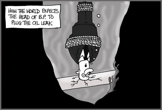 Ekers, Paul, 1961-: How the world expects the head of B.P. to plug the oil leak. 7 June 2010