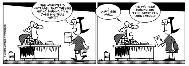 Fletcher, David 1952- :"The minister is outraged that they're giving funding to a joke political party!". The Politician. 10 June 2014