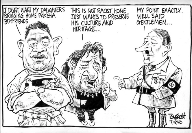"I don't want my daughters bringing home Pakeha boyfriends." "This is not racist. Hone just wants to preserve his culture and heritage..." "My point exactly. Well said gentlemen..." 7 August 2010