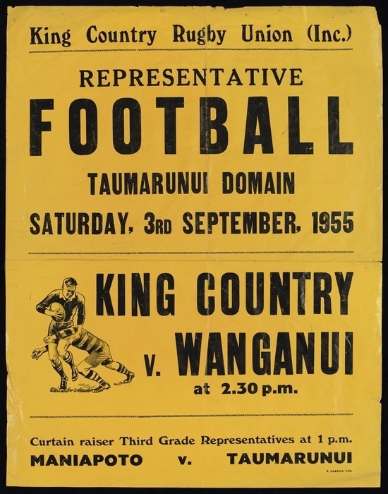 King Country Rugby Union (Inc) :Representative football, Taumarunui Domain, Saturday 3rd September 1955. King Country v Wanganui, at 2.30 pm. Curtain raiser third grade representatives at 1 pm - Maniapoto v Taumarunui. [Printed by] F Darvill Ltd [1955]