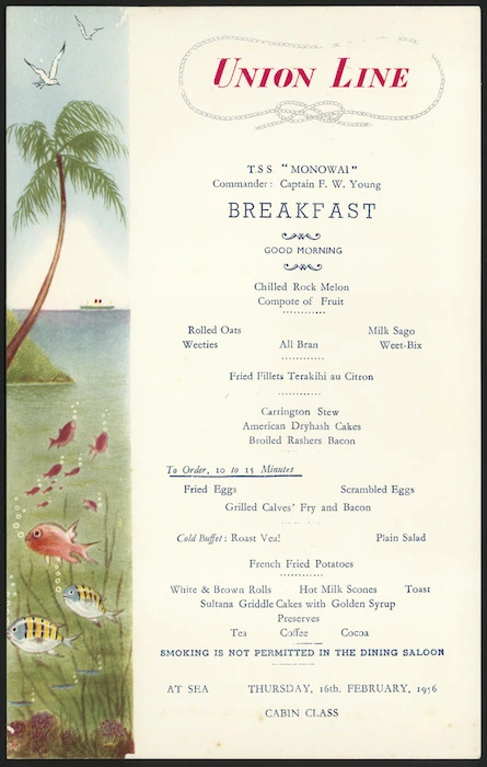 Union Steam Ship Company of New Zealand :Union Line. T.S.S. "Monowai", commander Captain F W Young. Breakfast. At sea, Thursday, 16th February 1956. Cabin class.