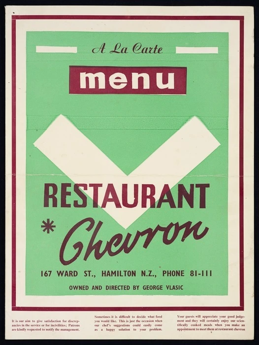 Restaurant Chevron (Hamilton) :A la carte menu, Restaurant Chevron, 167 Ward St., Hamilton N.Z., phone 81-111; owned and directed by George Vlasic. [Menu. ca 1960]