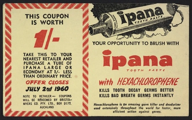 Bristol-Myers Company Ltd :This coupon is worth 1/-; offer closes July 2nd 1960. Ipana; your opportunity to brush with Ipana tooth paste, with hexachlorophene. [Coupon. 1960]