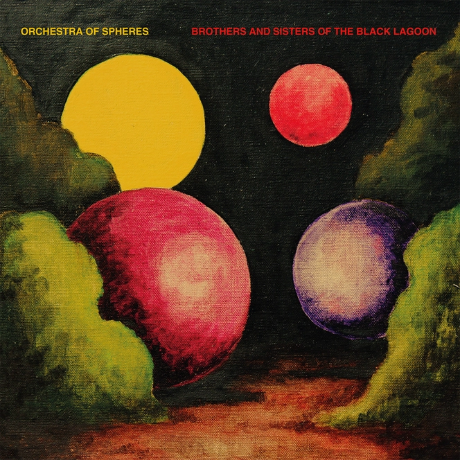 Brothers and sisters of the black lagoon / Orchestra of Spheres.