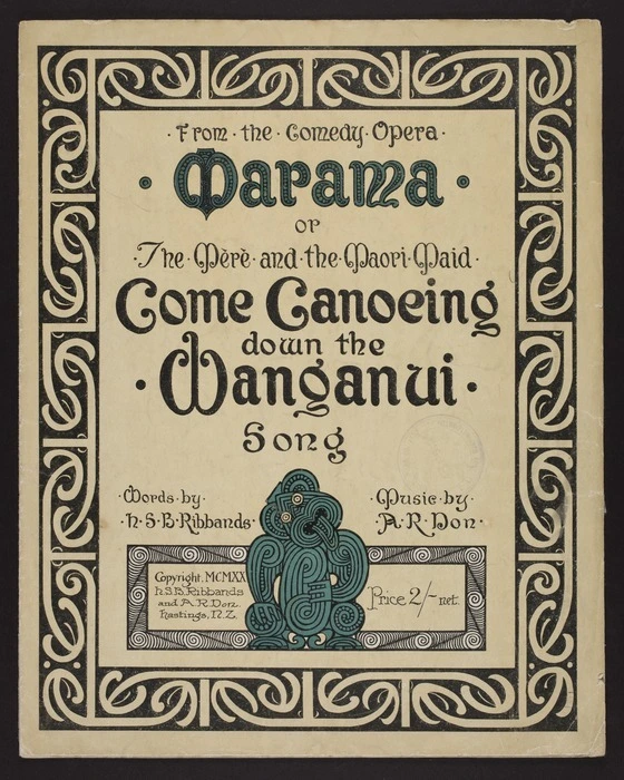 Come canoeing down the Wanganui : Song from the comedy opera Marama, or, The mere and the Māori maid / words by H.S.B. Ribbands ; music by A.R. Don.