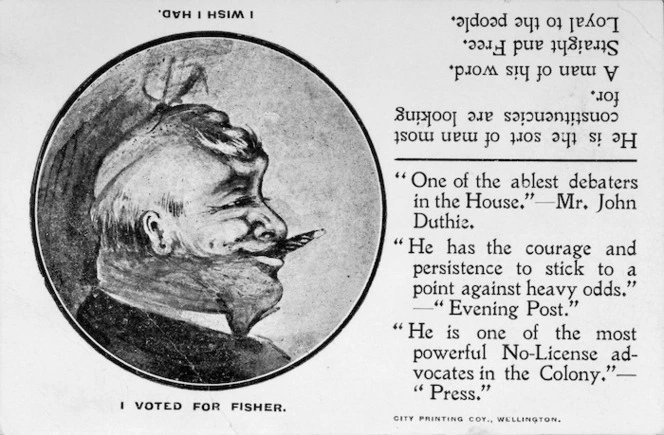 [Postcard]. "I voted for Fisher; I wish I had" / City Printing Co[mpan]y, Wellington. [1908]