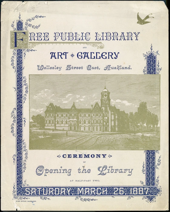 Free public library and art gallery, Wellesley Street East, Auckland. Ceremony of opening the library at half-past two, Saturday, March 26, 1887. [Printed by] Star Office, Auckland.