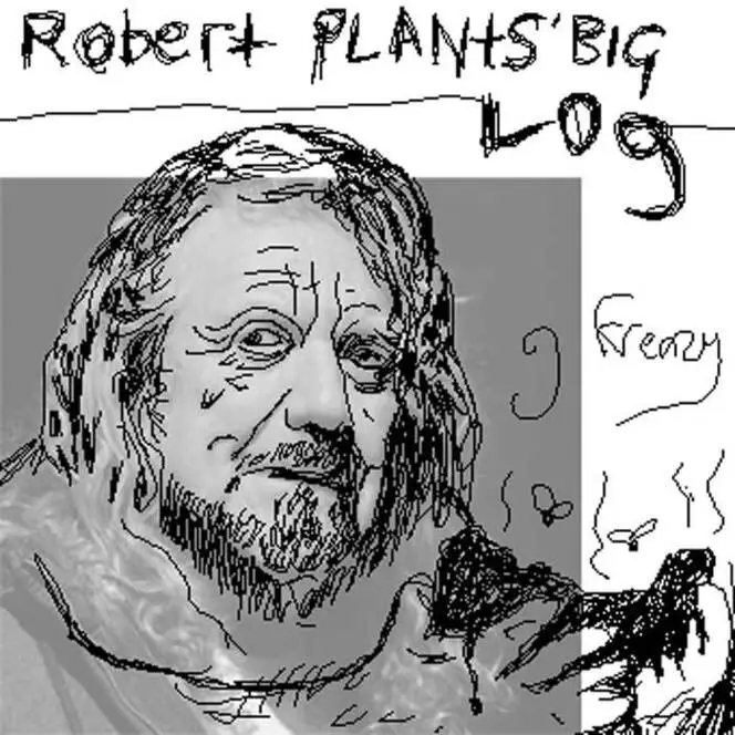 Robert Plants big log / gFrenzy.