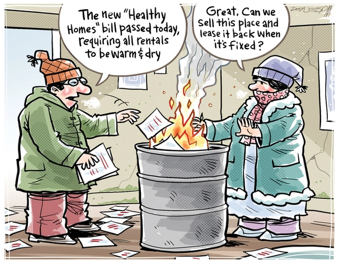 "The new 'Healthy Homes' bill passed today, requiring all rentals to be warm and dry" "Great, can we sell this place and lease it back when it's fixed?"