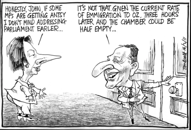 "Honestly, John, if some MPs are getting antsy I don't mind addressing parliament earlier..." "It's not that. Given the current rate of emmigration to Oz, three hours later and the chamber could be half empty..." 16 February 2011