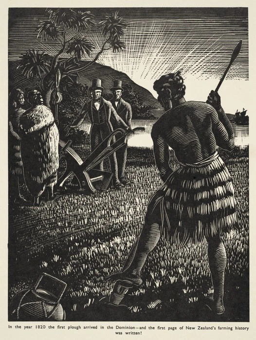 Goodwin, Arnold Frederick, 1890-1978 :In the year 1820 the first plough arrived in the Dominion - and the first page of New Zealand's farming history was written! [Edinburgh? 1930s]