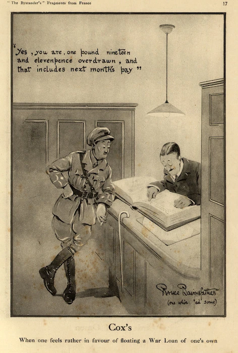 Bairnsfather, Bruce, 1887-1959 :Cox's. When one feels rather in favour of floating a War Loan of one's own. 'Yes, you are, one pound nineteen and elevenpence overdrawn, and that includes next month's pay' [ca 1916]
