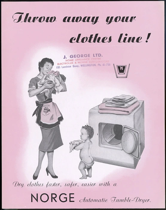 Norge (N.Z.) Ltd :Throw away your clothes line! Dry clothes faster, safer, easier with a Norge Automatic Tumble-Dryer. [1954-1959?]