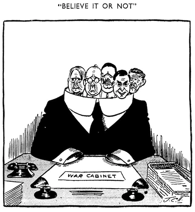 Hill, John Cecil, 1889-1974 :Believe it or not. War Cabinet. Auckland Star, 17 July 1940.