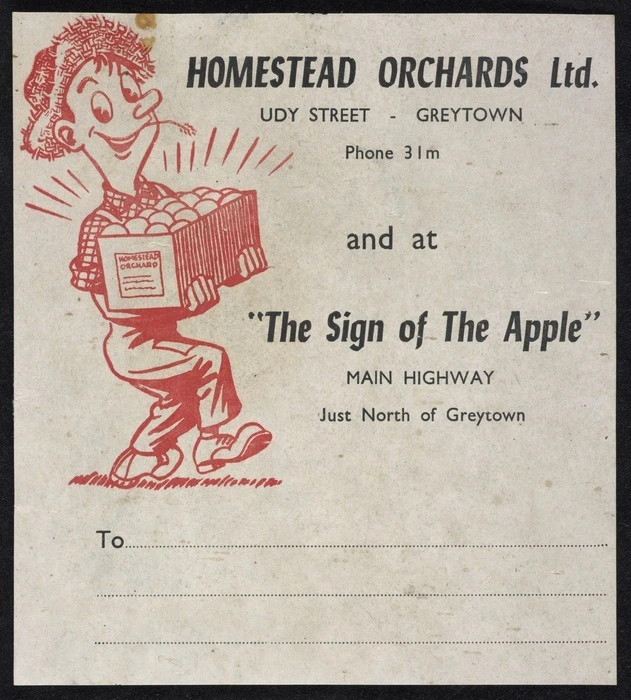 Homestead Orchards Ltd, Udy Street, Greytown, Phone 31m, and at "The Sign of the Apple", Main Highway just north of Greytown [Packing label]