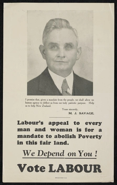 [New Zealand Labour Party]: Labour's appeal to every man and woman is for a mandate to abolish Poverty in this fair land. We depend on You! Vote Labour. Swailes Print, 11.35 [1935]