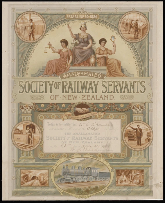 Amalgamated Society of Railway Servants of New Zealand :This is to certify that [W C Chambers] was admitted a member of the [Otago] Branch of the Amalgamated Society of Railway Servants of New Zealand on the [23rd] day of [December 1889. Signed M J Mack] General Secretary. Chch Press Co Ltd, lith. [ca 1910?]