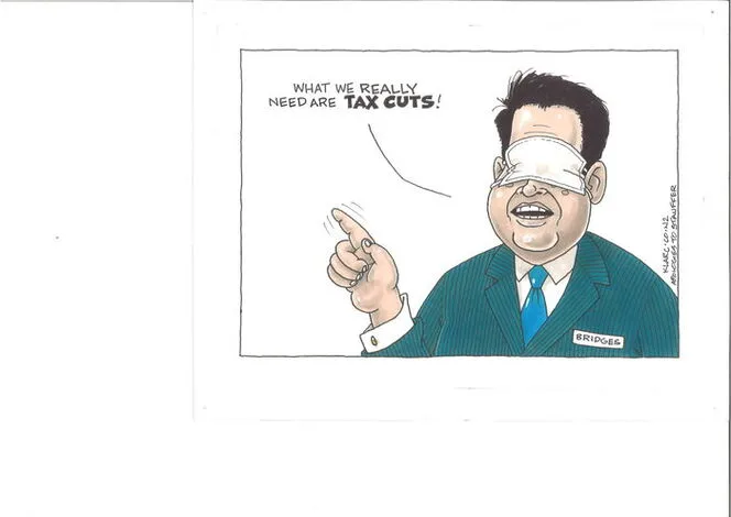 Covid 19 - a blindfolded Simon Bridges wags his finger saying "What we really need are tax cuts"