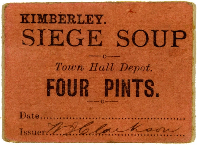 Kimberley siege soup. Town Hall Depot. FOUR PINTS. Date ..... Issuer [W J?] Clarkson. [1900].