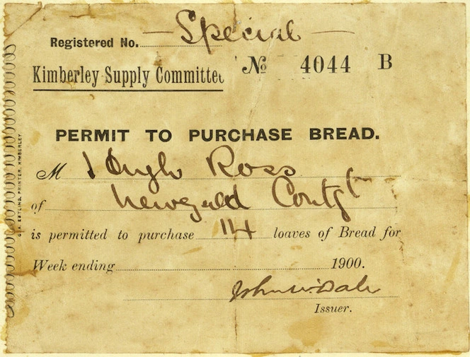 Kimberley Supply Committee :Permit to purchase bread. Mr [J?] Hugh Ross of New Zealand Cont[in]g[en]t, is permitted to purchase 14 loaves of bread for week ending ........ 1900. G A Ettling, Printer, Kimberley.