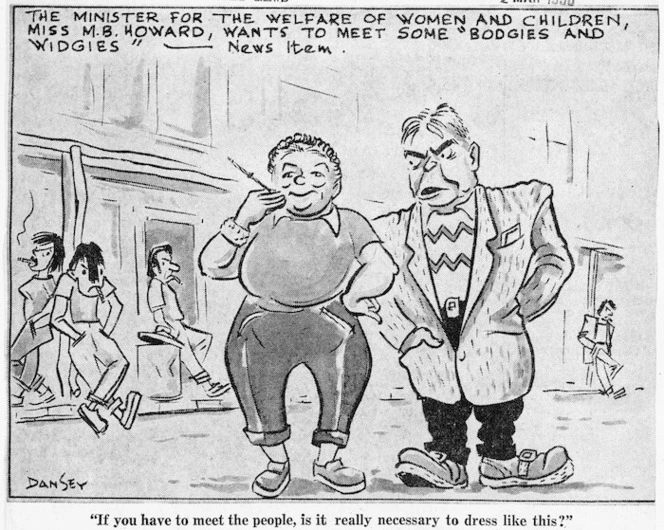 Dansey, Harry Delamere Barter, 1920-1979:'The Minister for the Welfare of Women and Children, Miss H.B. Howard, wants to meet some "bodgies and widgies".' Taranaki Daily News, 12 March, 1958