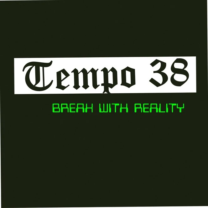 Break with reality / Tempo 38.