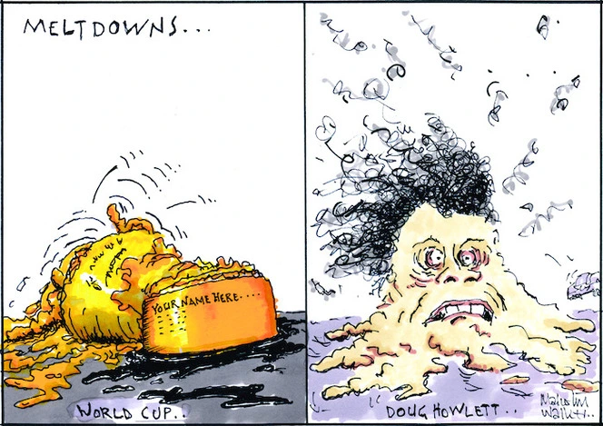 MELTDOWNS... WORLD CUP. DOUG HOWLETT. Sunday News, 12 October 2007