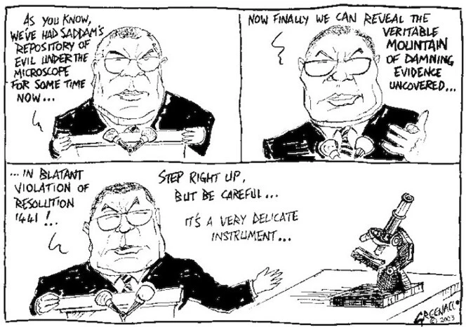 Greenall, Frank, 1948- :As you know we've had Saddam's repository of evil under the microscope for some time now... Drawn for the Weekday News, [ca 6 February, 2003].