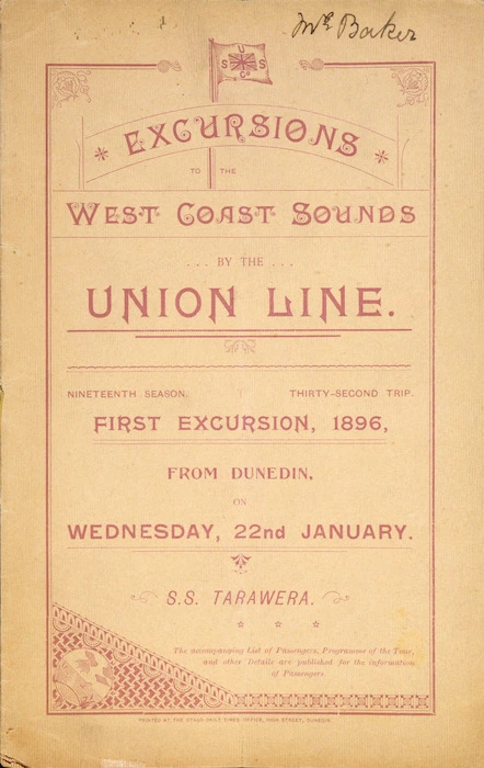 Union Steam Ship Company of New Zealand Limited :Excursions to the West Coast Sounds by the Union Line. Nineteenth season, thirty-second trip. First excursion, 1896, from Dunedin on Wednesday, 22 January. S.S. Tarawera. [Cover of booklet]. 1896.