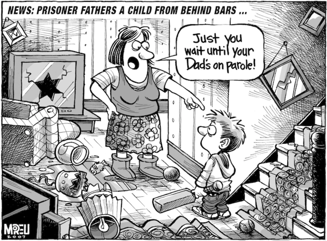 News. Prisoner fathers a child from behind bars... "Just you wait until your father's on parole!" 6 March, 2007.