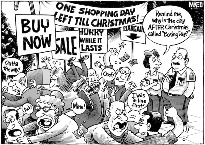 One shopping day left till Christmas. "Remind me, why is the day AFTER Christmas called 'Boxing Day'?" 24 December, 2007