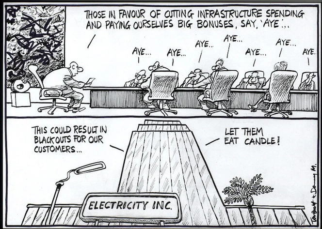 "Those in favour of cutting infrastructure spending and paying ourselves big bonuses say, 'Aye'..." "Aye..." "Aye..." "Aye..." "This could result in blackouts for our customers..." "Let them eat candle!" 16 August, 2006.