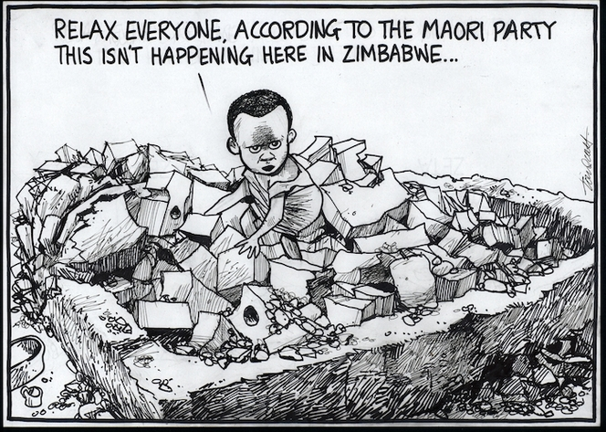 Scott, Thomas, 1947- :"Relax everyone, according to the Maori Party this isn't happening here in Zimbabwe..." Dominion Post, 6 July 2005.