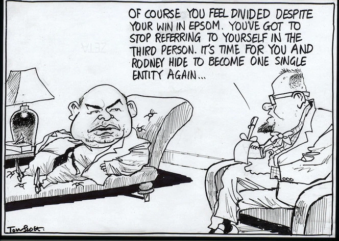 "Of course you feel divided despite your win in Epsom. You've got to stop referring to yourself in the third person. It's time for you and Rodney Hide to become one single entity again..." 20 September, 2005.