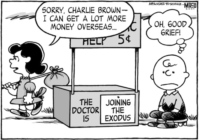 The doctor is joining the exodus. "Sorry Charlie Brown, I can get a lot more money overseas..." "Oh, good grief!" 30 July, 2007