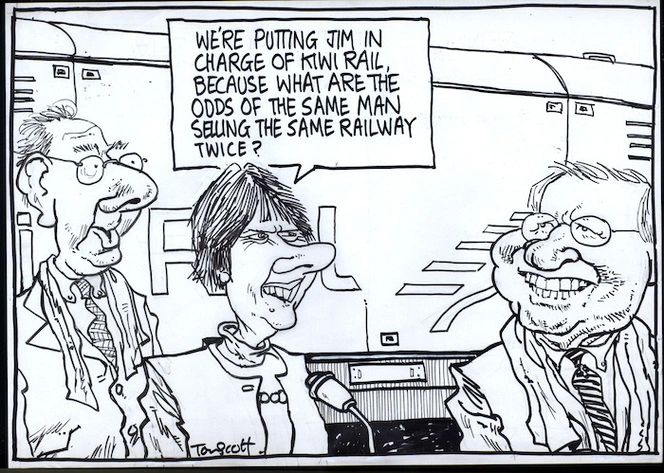 "We're putting Jim in charge of KiwiRail, because what are the odds of the same man selling the same railway twice?" 3 July, 2008