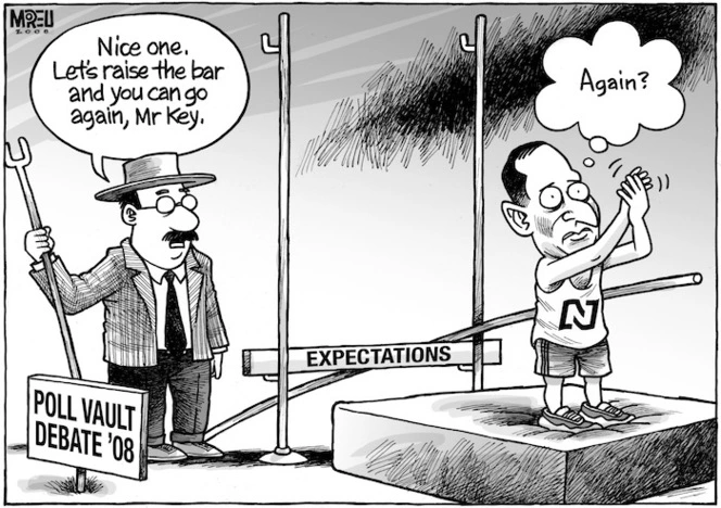 "Nice one. Let's raise the bar and you can go again, Mr Key." "Again?" Poll vault debate '08. Expectations. 16 October, 2008.