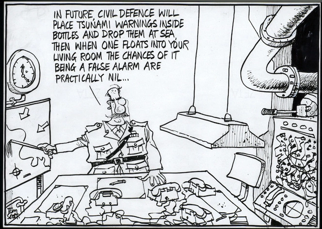 "In future, Civil Defence will place tsunami warnings inside bottles and drop them at sea, then when one floats into your living room the chances of it being a false alarm are practically nil..." 6 May, 2006.