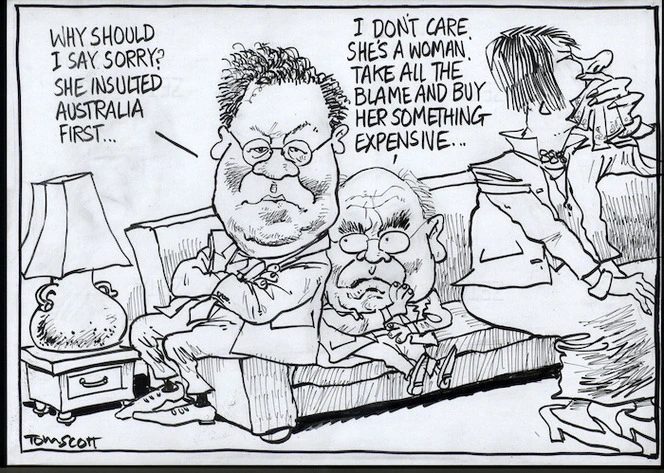 "Why should I say sorry? She insulted Australia first..." "I don't care, she's a woman, take all the blame and buy her something expensive." 22 August, 2007