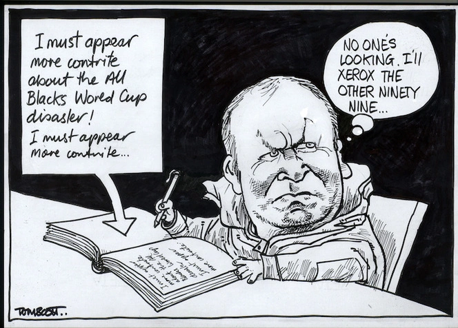 I must appear more contrite about the All Black World Cup disaster! I must appear more contrite... "No-one's looking, I'll xerox the other ninety nine..." 29 November, 2007