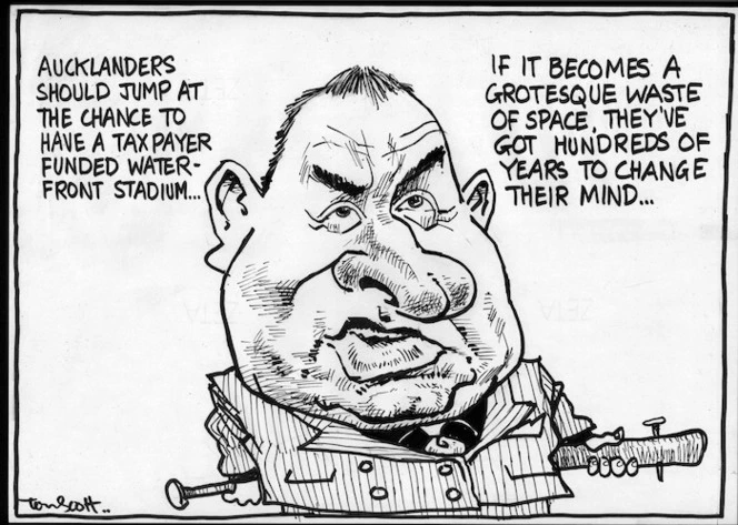 "Aucklanders should jump at the chance to have a taxpayer funded water-front stadium...If it becomes a grotesque waste of space, they've got hundreds of years to change their minds." 16 November, 2006.