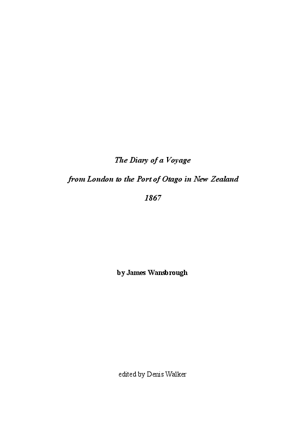 Wansbrough, James, 1825-1909 : The diary of a voyage from London to the Port of Otago in New Zealand / Transcribed by Denis Walker