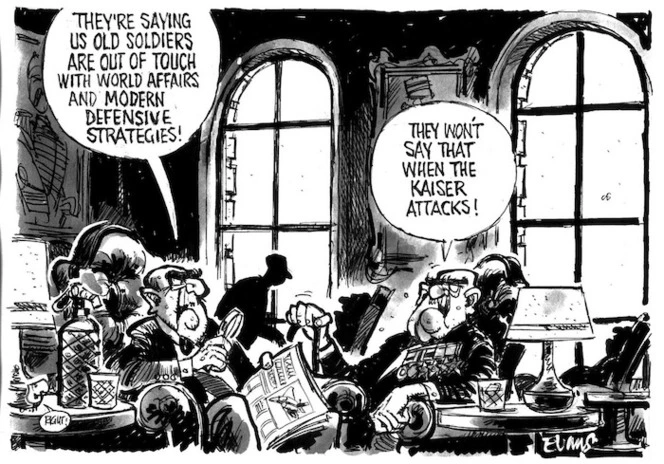 Evans, Malcolm 1945-:They're saying that us old soldiers are out of touch with world affairs and modern defensive strategies! They won't say that when the Kaiser attacks! New Zealand Herald, 4 April 2001.