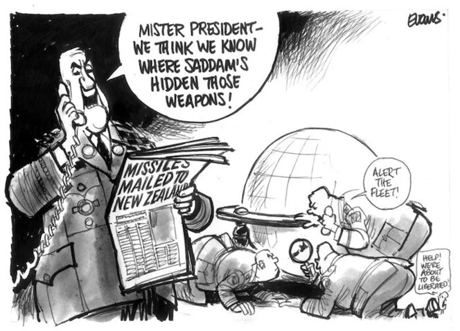 Evans, Malcolm, 1945- :Mister President - we think we know where Saddam's hidden those weapons! New Zealand Herald, 22 May 2003.