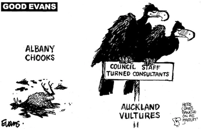 'Council staff turned consultants'. 'Auckland vultures'. 'Albany chooks'. 29 May, 2008